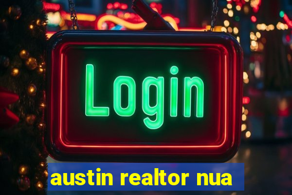 austin realtor nua